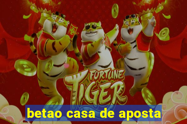 betao casa de aposta